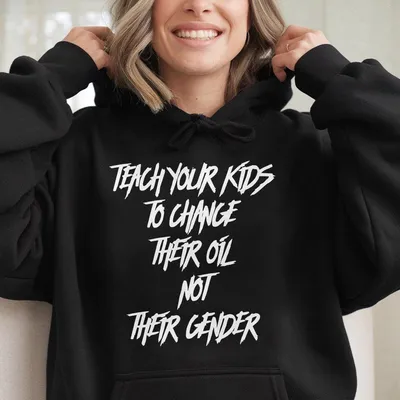 Teach Your Kids To Change Their Oil Not Their Gender Hoodie Hoodie Perfect Dad Mom Printed On The Back Only