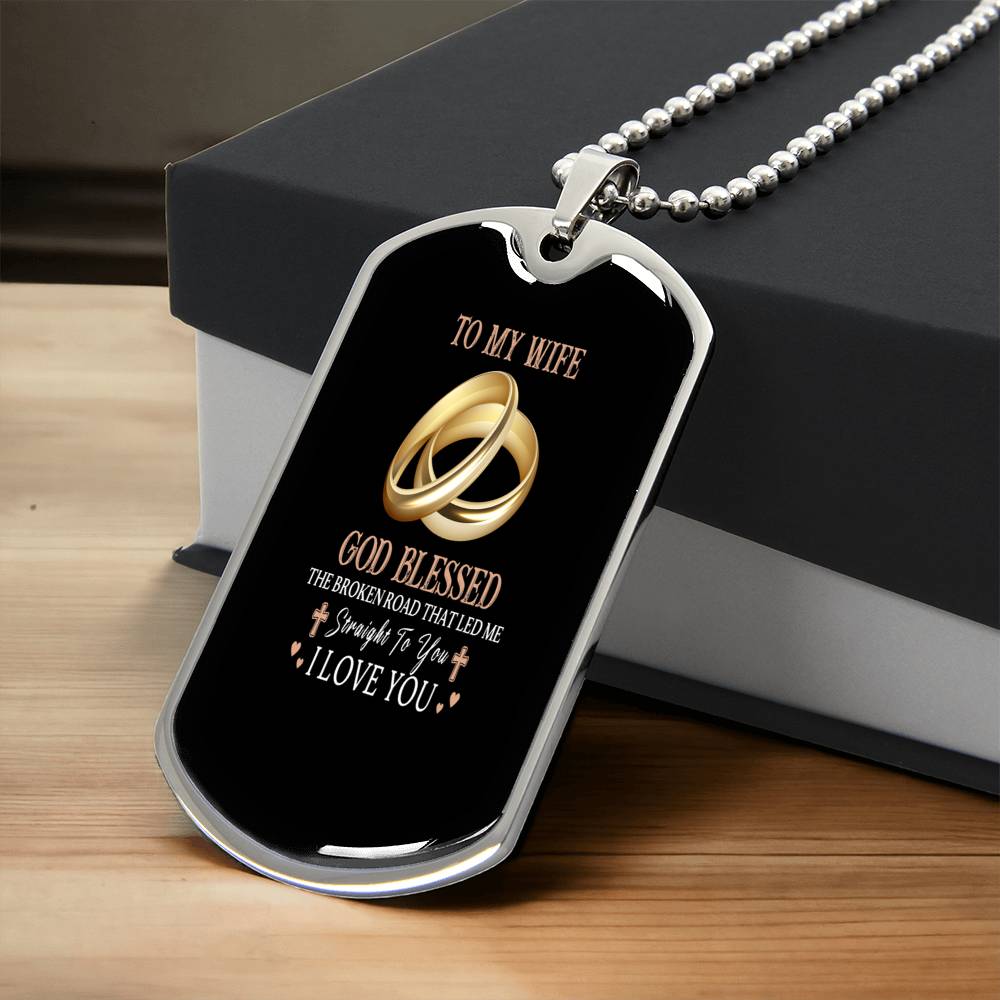 To My Wife God Blessed The Broken Road That Led Me Straight To You, Jewelry Gift For Wife - Army Tag Necklace, Dog Tag