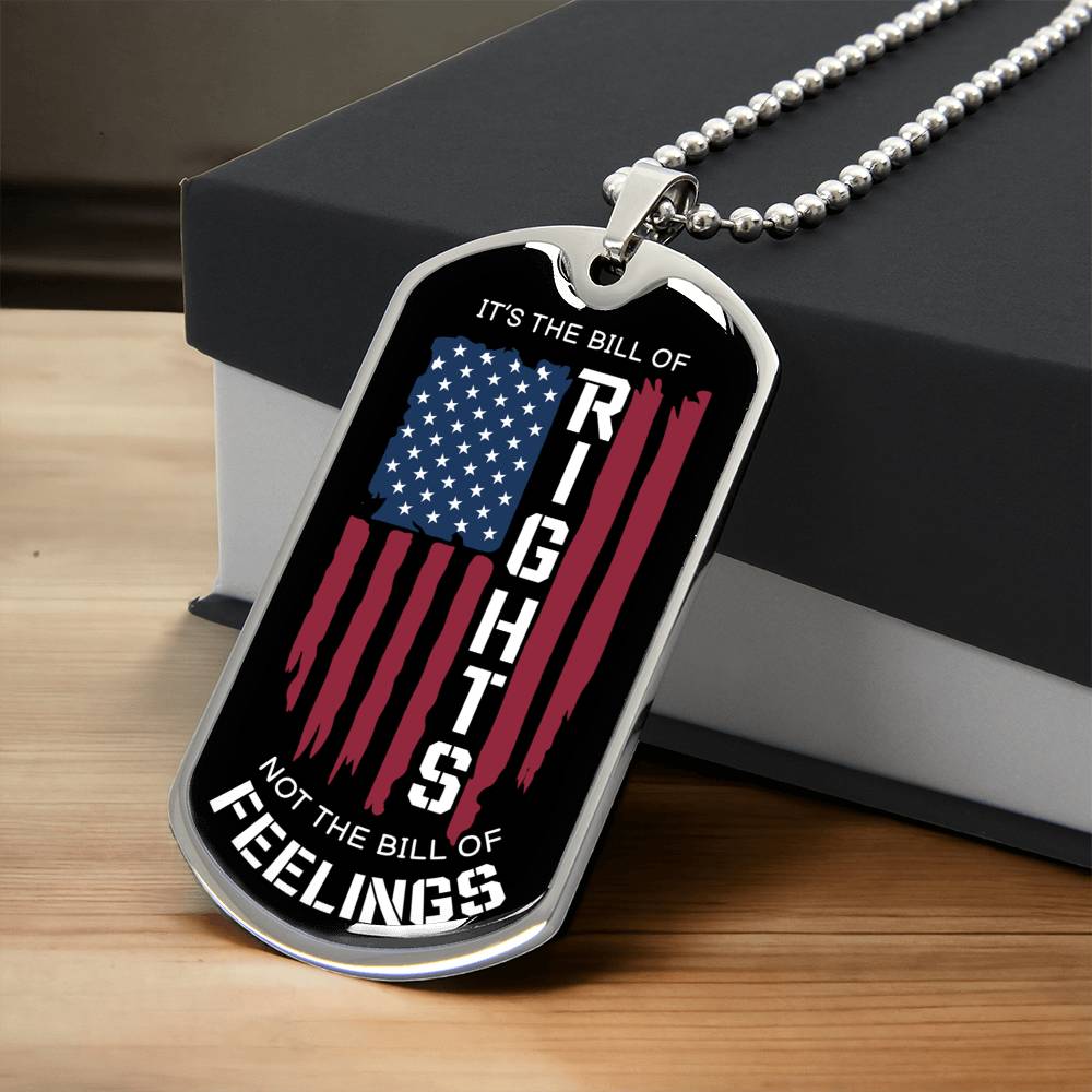 It's The Bill Of Rights Not The Bill Of Feelings Dog Tag Necklace With Flag - Army Tag Necklace, Dog Tag