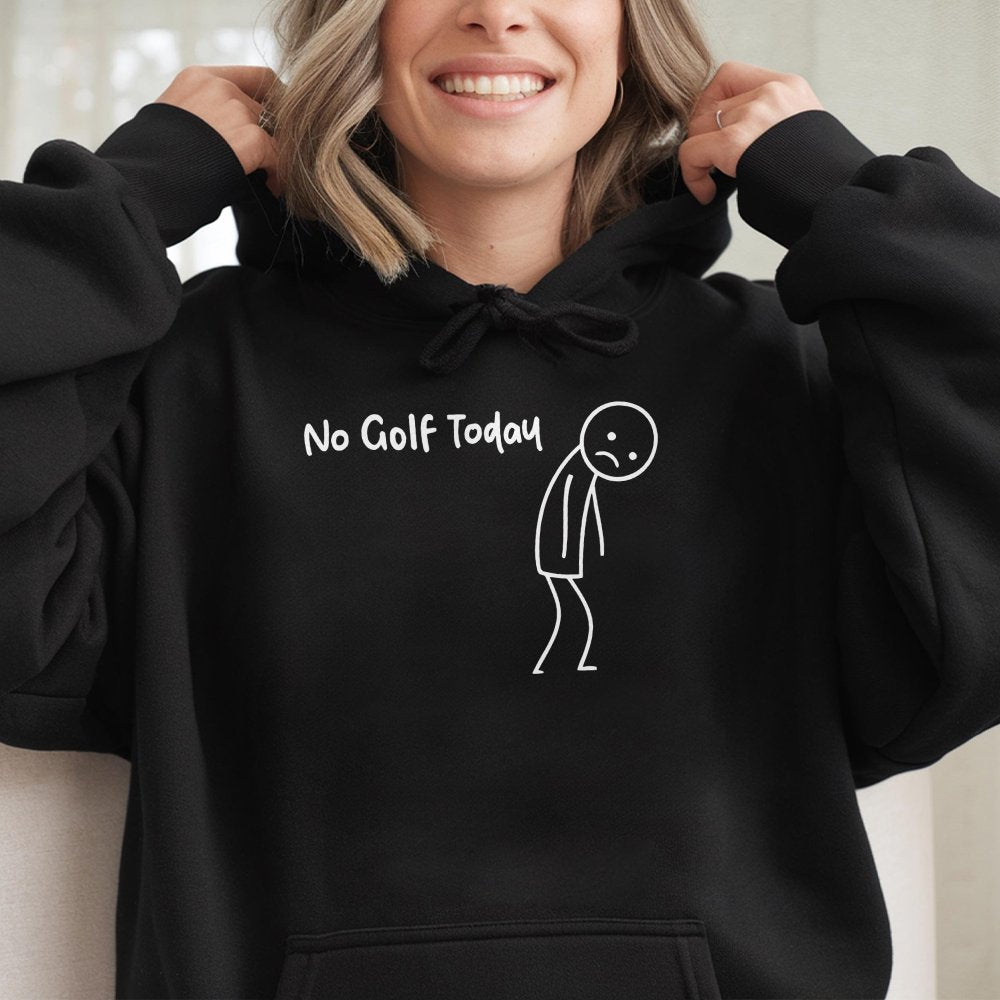 Funny No Golf Today Hoodie Humor Golf Lover Hoodie For Men Women
