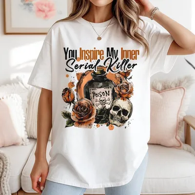 You Inspire My Inner Serial Killer T-shirt – Dark Humor Gothic Graphic Tee