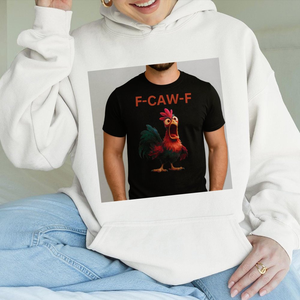 F Caw F Chicken Funny Rooster Graphic Hoodie Unisex Hoodie For Animal Lovers F Caw F Humor Hoodie Gift For Birthdays Casual