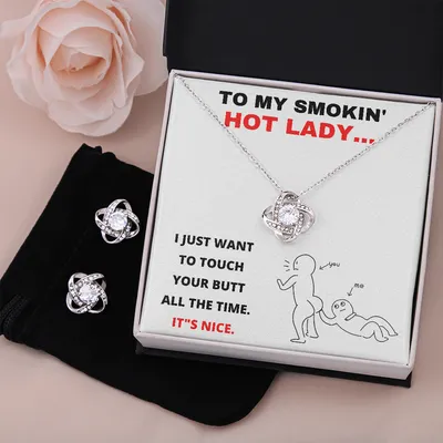 I JUST WANT TO TOUCH YOUR BUTT ALL THE TIME - FUNNY GIFT FOR WIFE ANNIVERSARY AND BIRTHDAY ♥ GAG gifts gorgeous Love Knot Earring & Necklace Set!