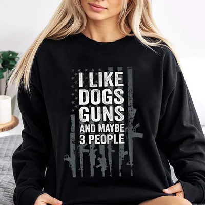 Funny Gun On Back I Like Dogs Guns And Maybe 3 People Sweatshirt Menswear Graphic Sweatshirt Gift For Men For Woman Casual