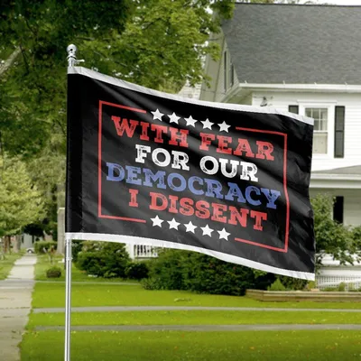 With Fear For Our Democracy I Dissent Horizontal House Flag, Patriotic Political Protest Decor Horizontal House Flag