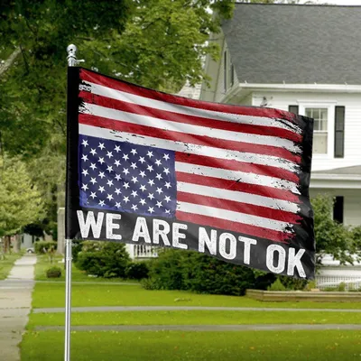 We Are Not Ok Horizontal House Flag  Distressed American Flag Patriotic Decor Horizontal House Flag