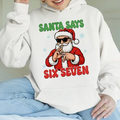 Santa Says Six Seven Hoodie,Six Seven Meme Christmas Hoodie,Six Seven Christmas ,6 7 Christmas Hoodie,6 7 Meme Viral Hoodie,6 7 Xmas Gifts