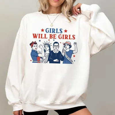 Girls Will Be Girls Toddler Sweatshirt Patriotic Kids Sweatshirt Independence Day Sweatshirt Feminist 4th Of July Sweatshirt American Girl Sweatshirt