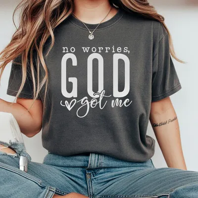 No Worries God Got Me Unisex Christian T-Shirt Gift For Her Gift For Him Religious T-Shirt Jesus Apparel