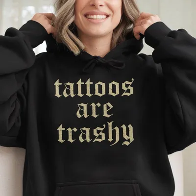 Tattoos Are Trashy Hoodie Funny Sayings Tattoos Hoodie For Women Retro Gothic Tattoos Graphic Printed Hoodie Funny