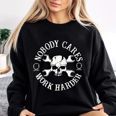 Nobody Cares Work Harder Sweatshirt - Bold Skull And Wrench Design, Unisex, Motivational Message For Dedicated Individuals, Menswear Tops Classic Soft