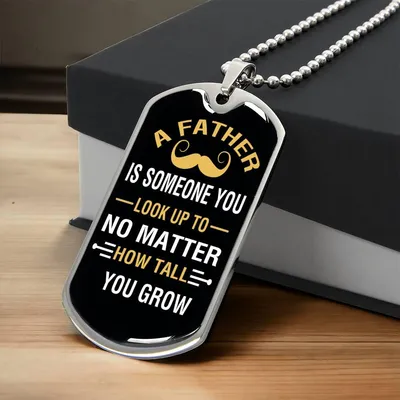 A Father Is Someone You Look Up To - Army Tag Necklace, Dog Tag