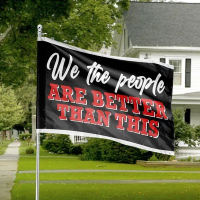 We The People Are Better Political Unity Message House Flag Activism Quote Decor Horizontal House Flag