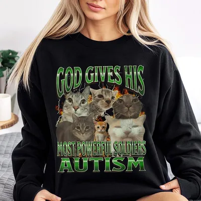 God Gives His Most Powerful Autism Funny Cat Meme Sweatshirt Casual Cotton Streetwear Cotton Gift Sweatshirt Menswear Streetwear