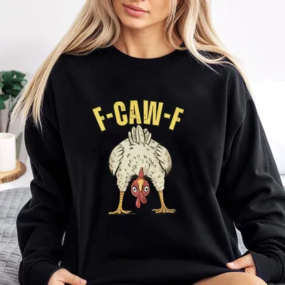 F Caw F Chicken Sweatshirt Funny Cartoon Hen Graphic Sweatshirt Silly Animal Humor Sweatshirt Farm Inspired Novelty Top Hilarious Gift