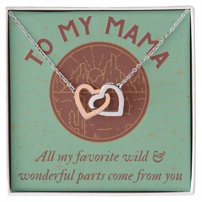 To My Mama All My Favorite Wild & Wonderful Parts Come From You Mother'S Day Gift Interlocking Hearts Necklace