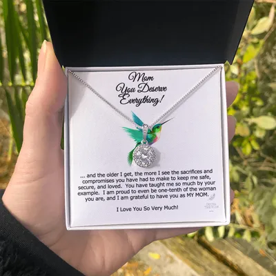 Mom You Deserve Everything Hummingbird Hope Necklace from Daughter Birthday Mothers Dayor Mother's Day Present She Will Cry
