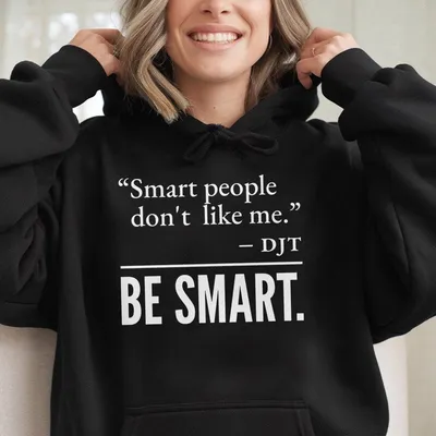 Smart People Don'T Like Me Hoodie, Fdt Funny Hoodie, Be Smart Hoodie For Liberal Hoodie, Trending Quote Hoodie, Democrats Gift