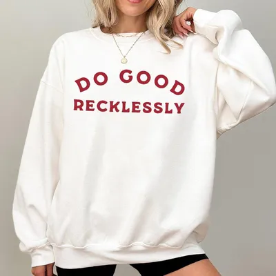 Do Good Recklessly Unisex Sweatshirt