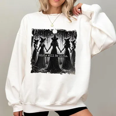Girls Will Be Girls Witch Sweatshirt Feminist Sweatshirt Witch Sweatshirt Funny Halloween Cotton Women Sweatshirt Witchy Vibes
