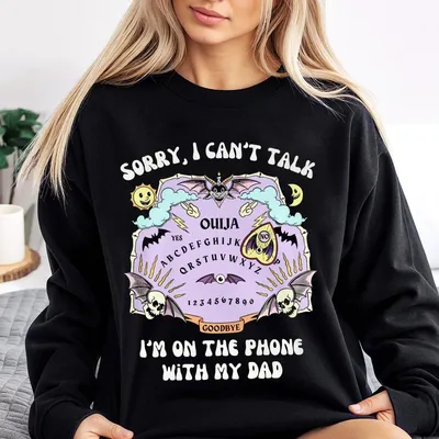 Sorry I Talk On The Phone With My Dad Sweatshirt Ideal For Fall Festivals And Ghost Tours Soft Cotton Sweatshirt