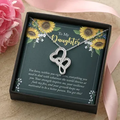 To My Daughter - You Have Within You Right Now -  Double Hearts Necklace