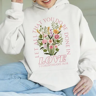 Trendy Christian Hoodie Let All That You Do Be Done In Love Bible Verse Hoodie Jesus Loves You Hoodie Women'S Faith Appare