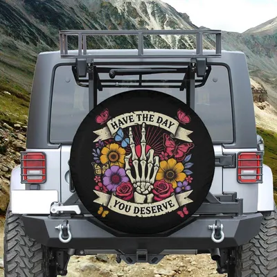 Have The Day You Deserve Skeleton Hand With Flowers And Butterflies Spare Tire Cover, Funny Gothic Car Accessory, Colorful Floral Skull Design Spare Tire Cover