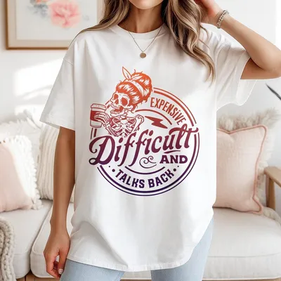 Funny Skeleton T-Shirt Expensive Difficult And Talks Back Graphic T-Shirt Oversized Streetwear Cozy Sarcastic