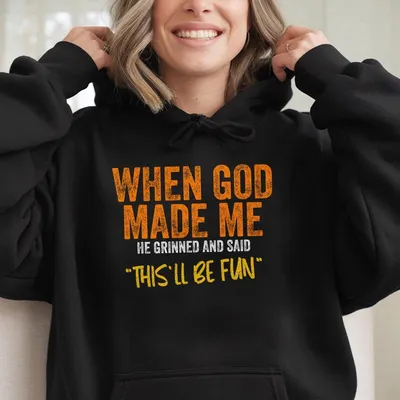 When God Made Me Funny Quote Hoodie Cotton Casual Hoodie For Daily Wear Casual Cotton Hoodie