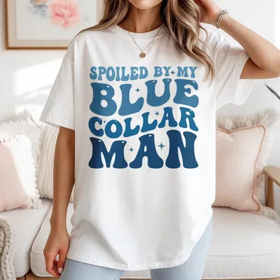 Spoiled Blue Collar Wife T-Shirt Funny Full Color For Wives Club Casual Unisex Apparel Perfect For Blue Collar