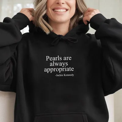 Pearls Are Always Appropriate Hoodie, Jackie Kennedy Quote Hoodie, Classic Pearl Graphic Hoodie, Hoodie For Women