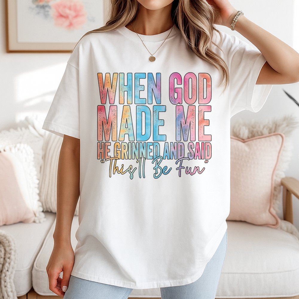 When God Made Me He Grinned And Said This'Ll Be Fun T-Shirt T-Shirt Christian Quote T-Shirt Faith Bible Verse T-Shirt