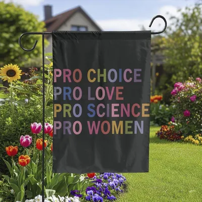 Pro Choice Pro Love Pro Science Pro Women Garden Flag , Feminist Equality Yard Decor Vertical Garden Flag