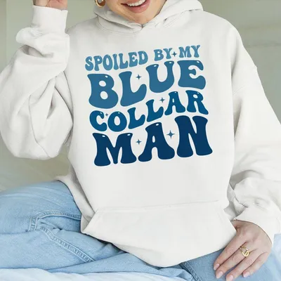 Spoiled Blue Collar Wife Hoodie Funny Full Color For Wives Club Casual Unisex Apparel Perfect For Blue Collar