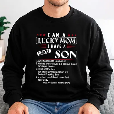I Am A Lucky Mom I Have A Crazy Son Sweatshirt Sweatshirt Sweatshirt Gift For Women Her Unisex Sweatshirt Sweatshirt Fit Cotton