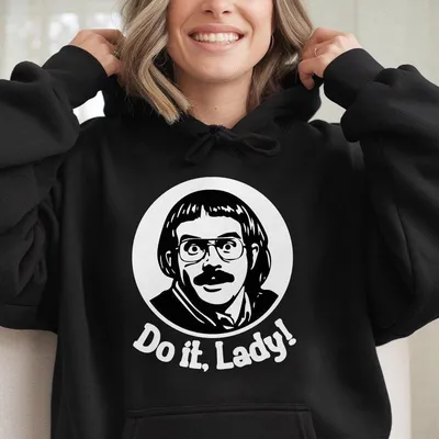 Do It Lady Hoodie Chit Funny Meme Hoodie Trending Unisex Graphic Cotton Hoodie Gift For Men For Women