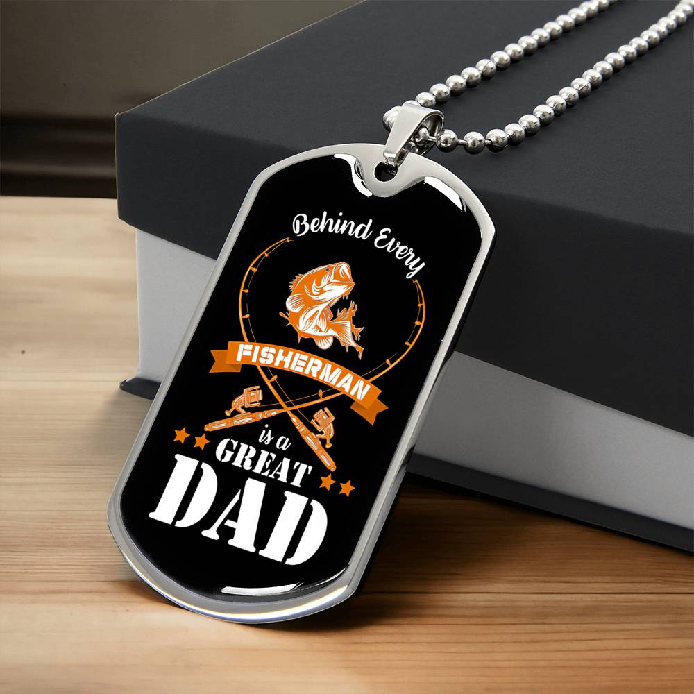 Behind Every Fisherman Is A Great Dad - Army Tag Necklace, Dog Tag
