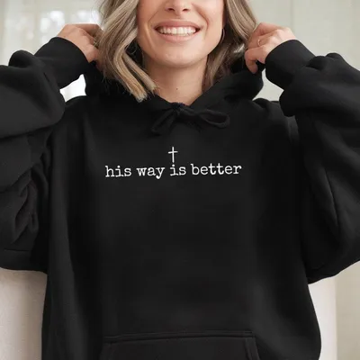 His Way Is Better Christian Hoodie, Christian Jesus Hoodie, Minimalist Christian Faith Gift Hoodie, God Hoodie, Faith Hoodie, Unisex For Men Women