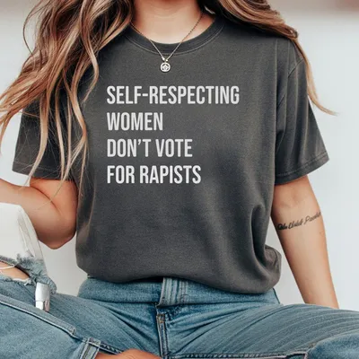 Self Respecting Women Dont Vote For T-Shirt Anti Trump T-Shirt T-Shirt T-Shirt Feminist Activist T-Shirt Womens Right