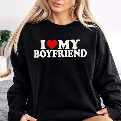 I Love My Boyfriend Graphic Sweatshirt Sweatshirt Trendy Valentine Sweatshirt Heart Sweatshirt Valentines Day Sweatshirt