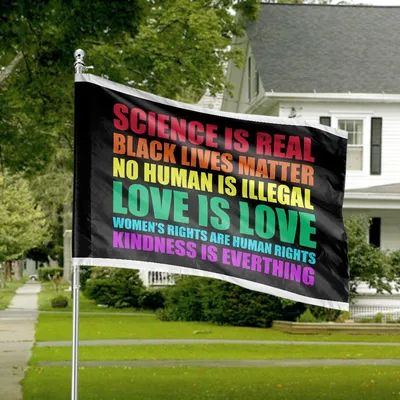Science Is Real Love Is Love Kindness Is Everything House Flag, Equality Rainbow Pride Yard Sign, Progressive Political Decor Horizontal House Flag