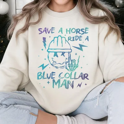 Blue Collar'S Wife Sweatshirt, Save A Horse Ride A Blue Collar Man Sweatshirt, Spoiled Wife Graphic Sweatshirt, Country Girl Sweatshirt