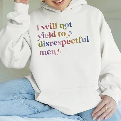 I Will Not Yield To Disrespectful Men Hoodie Quote Hoodie Hoodie Liberal Feminist  Protest Hoodie Resist Hoodie
