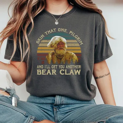 Bear Claw Quote T-Shirt T-Shirt T-Shirt Skin That One Pilgrim T-Shirt Get You Another 80s T-Shirt Western Movie T-Shirt Old