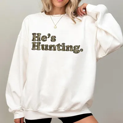 He Is Hunting Camoflauge Bottomland Pattern Sweatshirt Sweatshirt Sweatshirt Hunting Camo Unisex Sweatshirt Gift For Men And Women
