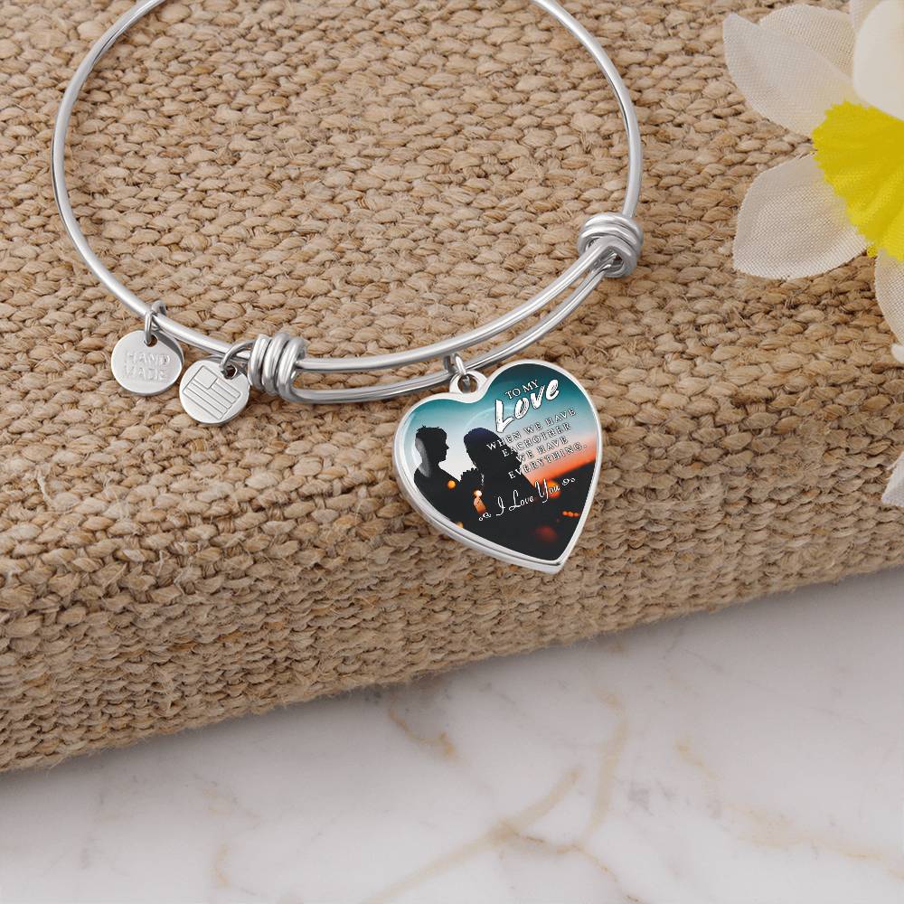 to My Love - We Have Everything Heart Bangle