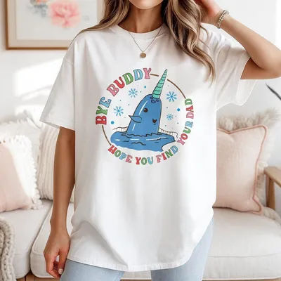 Bye Buddy Hope You Find Your Dad T-Shirt Mr Narwhal Character Christmas Movies 90s T-Shirt Elf Movies T-Shirt
