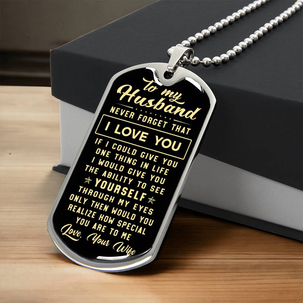 To My Husband - Never Forget That I Love You - Army Tag Necklace, Dog Tag