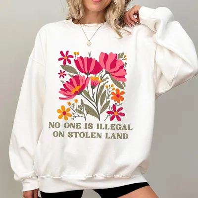 No One Is Illegal On Stolen Land Sweatshirt Anti Trump Sweatshirt Eat The Rich Anti Racism Sweatshirt Pro Immigration Sweatshirt People Over